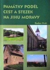 kniha Památky podél cest a stezek na jihu Moravy, Šimon Ryšavý 2012