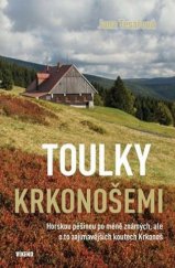 kniha Toulky Krkonošemi Horskou pěšinou po méně známých, ale o to zajímavějších koutech Krkonoš, Víkend  2017