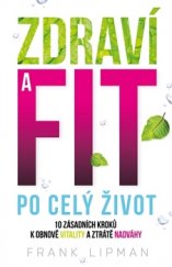 kniha Zdraví a fit po celý život 10 zásadních kroků k obnově vitality a ztrátě nadváhy, Omega 2016