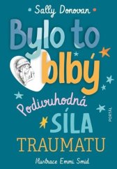 kniha Bylo to blbý Podivuhodná síla traumatu, Portál 2025