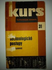 kniha Kurs technických znalostí Sv. 31 - Technologické postupy, SNTL 1962