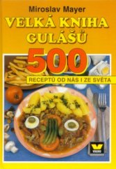 kniha Velká kniha gulášů 500 receptů od nás i ze světa, Víkend  2000