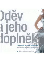 kniha Oděv a jeho doplněk mezinárodní trienále Jablonec 2008 = Clothing and Accessories : Jablonec 2008 - International Triennial, Muzeum skla a bižuterie 2008