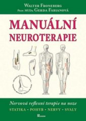 kniha Manuální neuroterapie nervová reflexní terapie na noze podle Waltera Froneberga : statika - pohyb - nervy - svaly, Poznání 2007