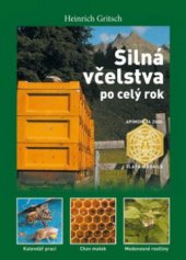 kniha Silná včelstva po celý rok, Ve spolupráci s Českým svazem včelařů vydalo nakl. Brázda 2010