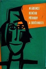 kniha Mládence Reného příhody a zkušenosti Antologie krátkých próz [růz.] autorů, SNKLU 1962
