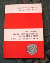 kniha Vládní mincovnictví na našem území 1526-1740 Díl 1. - Období 1526-1620, Česká numismatická společnost 1982