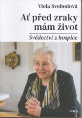 kniha Ať před zraky mám život Svědectví z hospice, Doron 2021