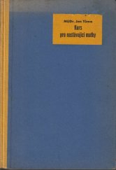 kniha Kurs pro nastávající matky rady v těhotenství, při porodu a v šestinedělí, Masarykův lidovýchovný ústav 1936