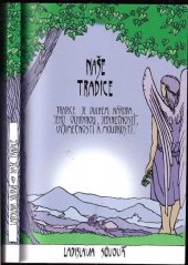 kniha Naše tradice Tradice je duchem národa, jeho ochranou, jedinečností, výjimečností a moudrostí, Ladislava Sůvová 2013