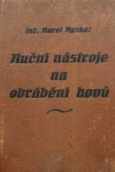 kniha Ruční nástroje na obrábění kovů, Stát. ústav pro učebné pomůcky škol průmysl. a odbor. v Praze 1923