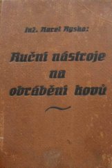 kniha Ruční nástroje na obrábění kovů, Stát. ústav pro učebné pomůcky škol průmysl. a odbor. v Praze 1923