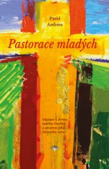 kniha Pastorace mladých Iniciace k životu nového člověka a utváření jeho životního stylu, Refugium Velehrad-Roma 2017