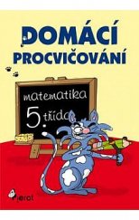 kniha Matematika - 5. třída domácí procvičování, Pierot 2007