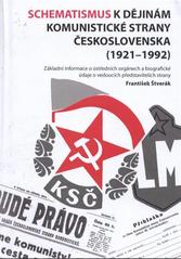 kniha Schematismus k dějinám Komunistické strany Československa (1921-1992) základní informace o ústředních orgánech a biografické údaje o vedoucích představitelích strany, Národní archiv 2010