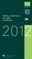kniha Tabulky a informace pro daně a podnikání 2012, Wolters Kluwer 2012