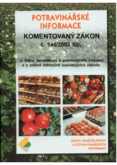 kniha Komentovaný zákon č. 146/2002 Sb. o Státní zemědělské a potravinářské inspekci a o změně některých souvisejících zákonů, Ústav zemědělských a potravinářských informací 2003