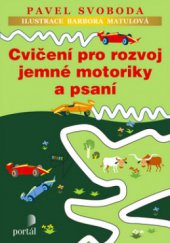 kniha Cvičení pro rozvoj jemné motoriky a psaní k výuce psaní, domácí přípravě školáků a ke vzdělávání dětí s dysgrafií, Portál 2009