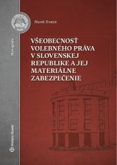 kniha Všeobecnosť volebného práva v Slovenskej republike a jej materiálne zabezpečenie, Wolters Kluwer 2018