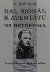 kniha Dal signál k atentátu na Heydricha životní příběh parašutisty Josefa Valčíka, Uher 1993