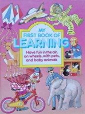 kniha My First Book of Learning Have fun in the air, on wheels, with pets, and baby animals, Grandreams 1995