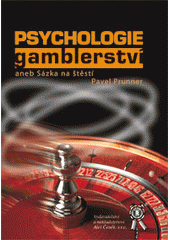 kniha Psychologie gamblerství, aneb, Sázka na štěstí, Aleš Čeněk 2008