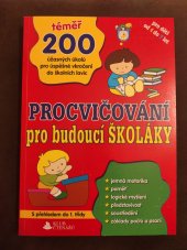 kniha Procvičování pro budoucí školáky téměř 200 úžasných úkolů pro úspěšné vkročení do školních lavic, Sun 2014