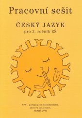 kniha Český jazyk pro 2. ročník ZŠ Pracovní sešit Pracovní sešit, SPN-pedagogické nakladatelství 2006