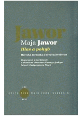 kniha Hlas a pohyb herecká technika a herecká tvořivost : zkušenosti z Gardzienic a zkoušení inscenace Farmy v jeskyni - Sclavi/Emigrantova píseň, KANT 2010