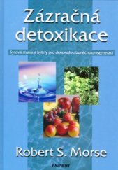 kniha Zázračná detoxikace syrová strava a byliny pro dokonalou buněčnou regeneraci, Eminent 2006