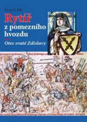 kniha Rytíř z pomezního hvozdu otec svaté Zdislavy, Akcent 2009
