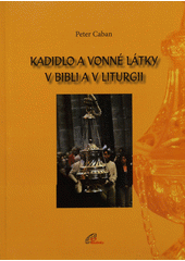 kniha Kadidlo a vonné látky v Bibli a v liturgii, Paulínky 2012