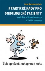 kniha Praktické rady pro onkologické pacienty, aneb, Jak překonat nesnáze při léčbě rakoviny, Maxdorf 2010