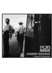 kniha 1520 Dagmar Hochová : fotografie ze šedesátých let = photographs from the sixties, Dagmar Hochová ve spolupráci s nakl. Arbor vitae 2005