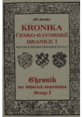 kniha Kronika česko-bavorské hranice I. - 1400-1426 - od války Václava IV. s Ruprechtem Falckým k počátkům husitské ofenzívy, Nakladatelství Českého lesa 2001