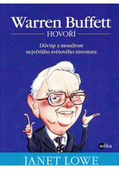 kniha Warren Buffett hovoří důvtip a moudrost největšího světového byznysmena, Edika 2012