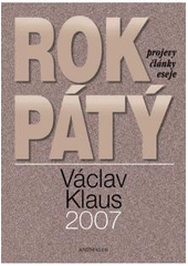 kniha Rok pátý Václav Klaus 2007 : [projevy - články - eseje], Knižní klub 2008