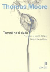 kniha Temné noci duše průvodce na cestě těžkými životními zkouškami, Portál 2009