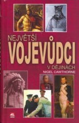 kniha Největší vojevůdci v dějinách, Alpress 2006