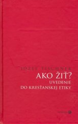 kniha Ako žiť? Uvedenie do kresťanskej etiky, Serafín 2005