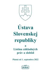 kniha Ústava Slovenskej republiky a Listina základných práv a slobôd Platná od 1. septembra 2022, Nová práca 2022