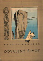 kniha Odvalený život román, Umělecká beseda severočeská 1948
