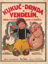kniha Kukuč, Drnda a Vendelín Příběhy prasátka, husy a pasáčka, Vojt. Šeba 1929