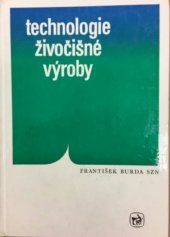 kniha Technologie živočišné výroby Učebnice pro 1., 2. a 3. roč. učeb. oboru chovatel(ka) hosp. zvířat a pro SZTŠ [střední zemědělská technická škola] obor pěstitelství, obor pěstitelství se zaměřením na chmelařství a obor pěstitelství se zaměřením na meliorace, SZN 1976