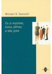 kniha Co si myslíme, čemu věříme a kdo jsme, Academia 2002