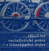 kniha Třicet let socialistické práce v Jihozápadní dráze [Jubilejní fot. publ.], Nadas 1975