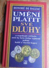 kniha Umění platit své dluhy a uspokojit věřitele, aniž by bylo třeba vyjmout jediný halíř z vlastní kapsy, Alfa 2001