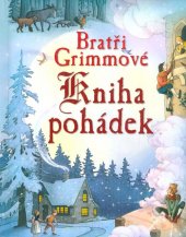 kniha Bratři Grimmové  Kniha pohádek, Svojtka & Co. 2013