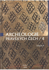 kniha Archeologie pravěkých Čech. 4, - Eneolit, Archeologický ústav AV ČR 2008
