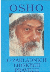kniha O základních lidských právech dvě přednášky z prosince 1986, Bombaj, Indie - 25.12.1986: "Deklarace - pokrytectví, ne lidská práva" , 28.12.1986: "Lidská práva pro nového člověka", Pragma